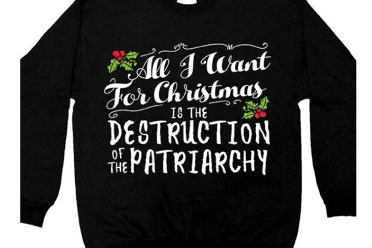 All I Want For Christmas Is The Destruction Of The Patriarchy Women’s Sweatshirt