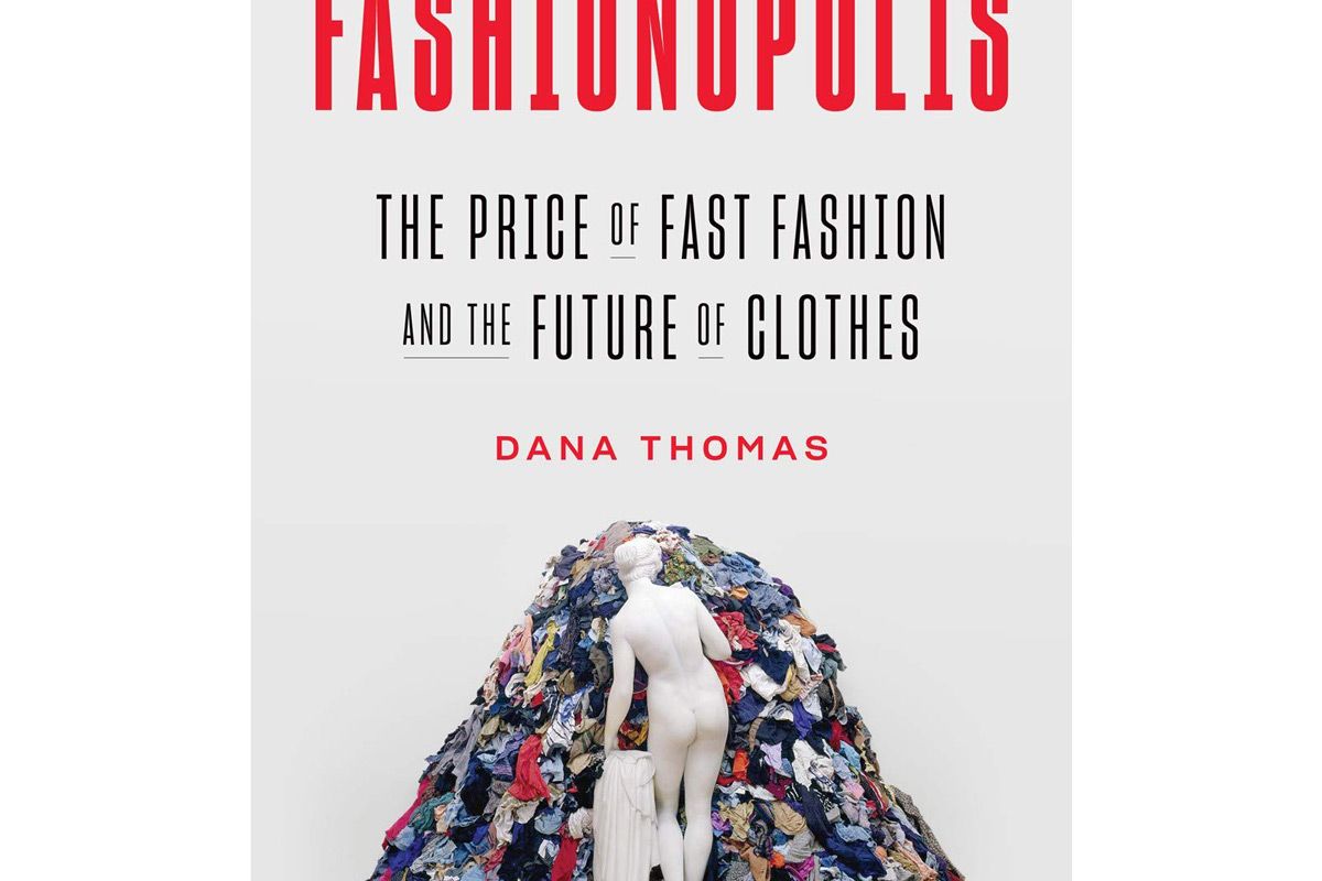 dana thomas fashionopolis the price of fast fashion and the future of clothes
