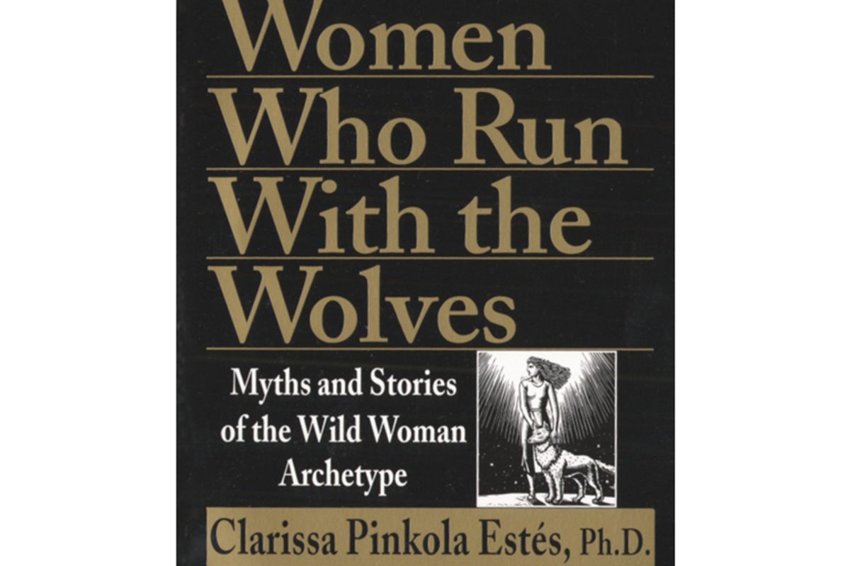 dr clarissa pinkola estes women who run with the wolves myths and stories of the wild woman archetype