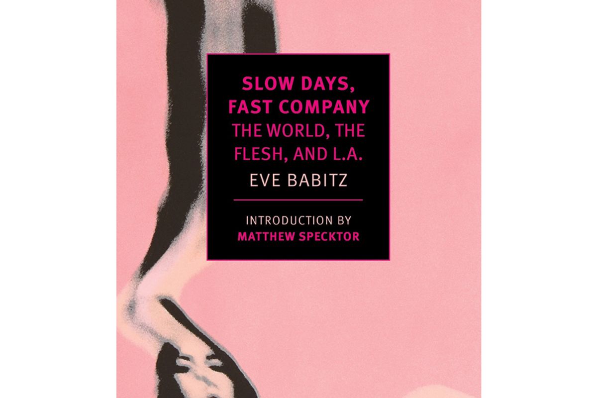 eve babitz slow days fast company the world the flesh and la