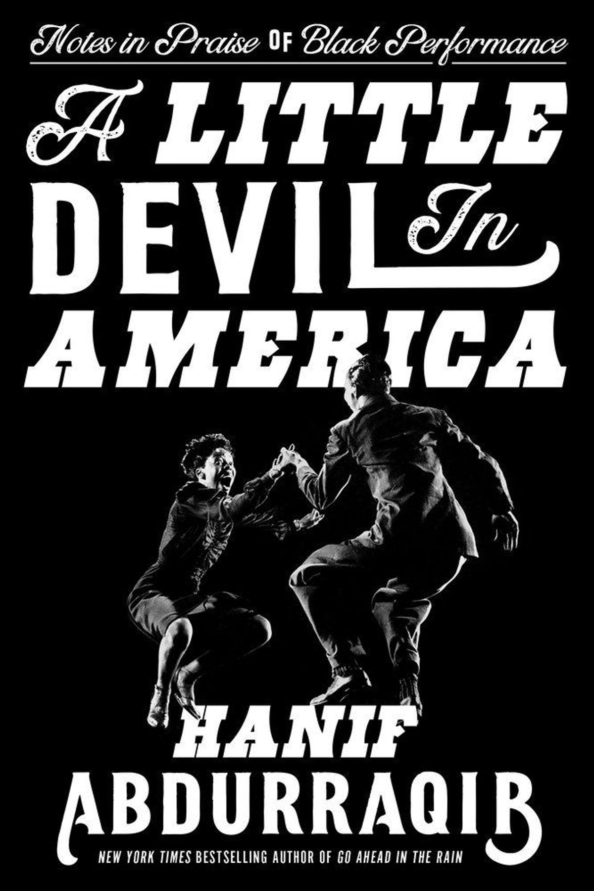 A Little Devil in America: Notes in Praise of Black Performance by Hanif Abdurraqib