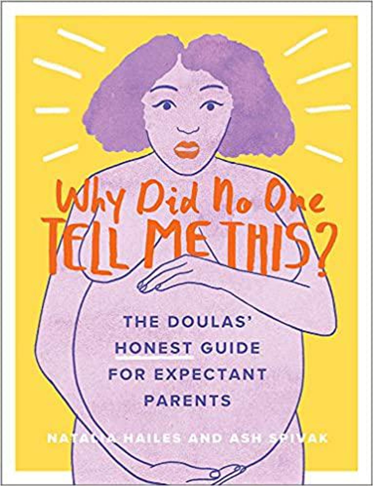 natalia hailes why did no one tell me this the doulas honest guide for expectant parents