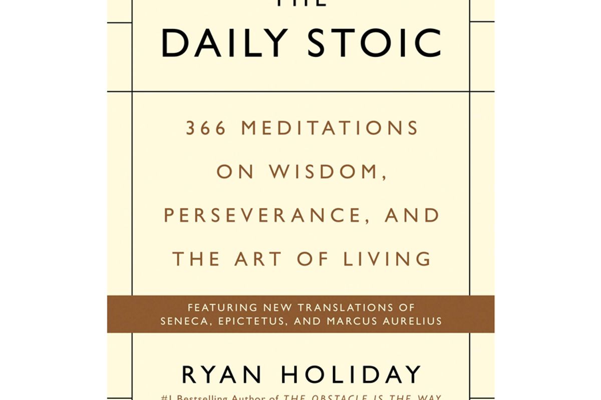 ryan holiday stephen hanselman the daily stoic 366 meditations on wisdom perseverance and the art of living
