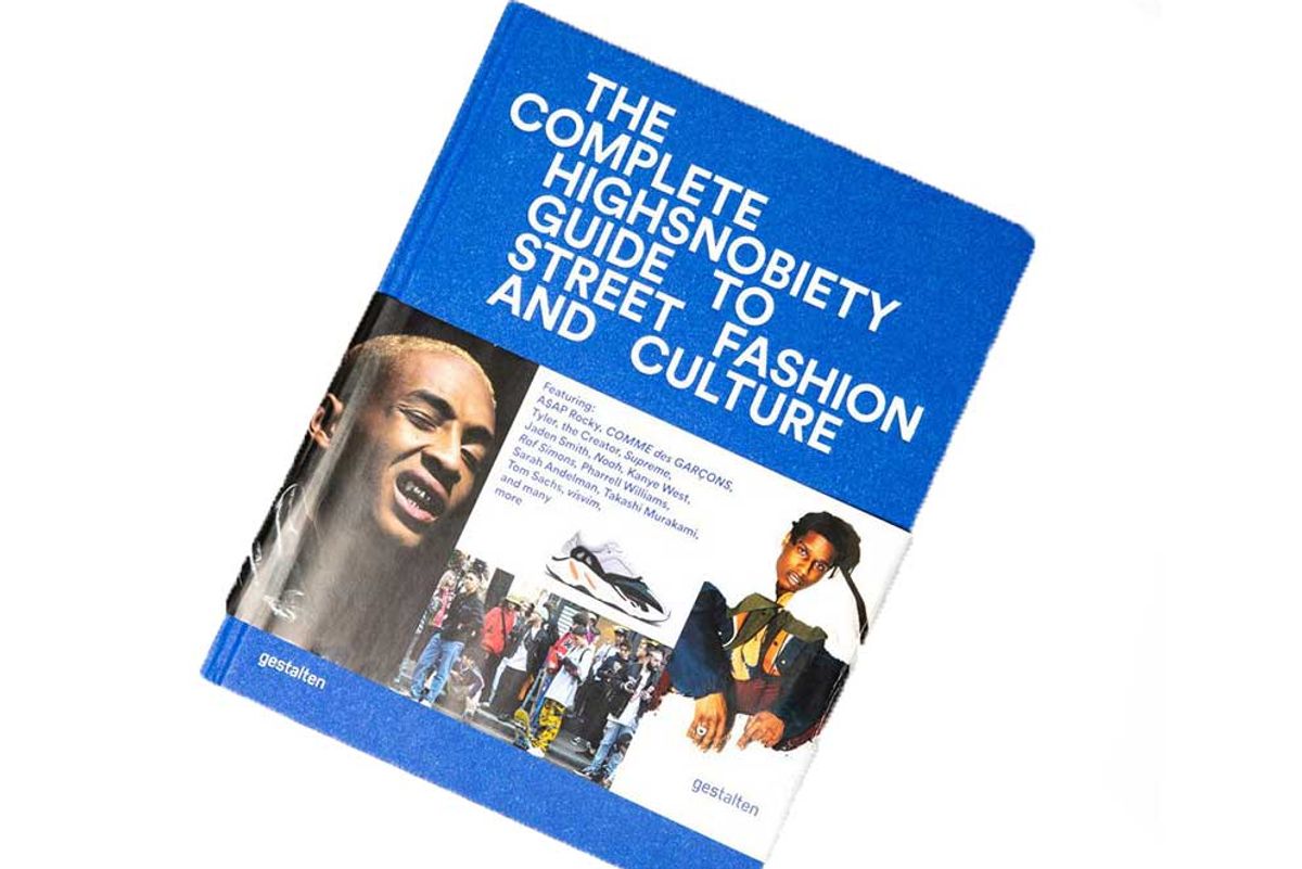 the incomplete highsnobiety guide to street fashion and culture
