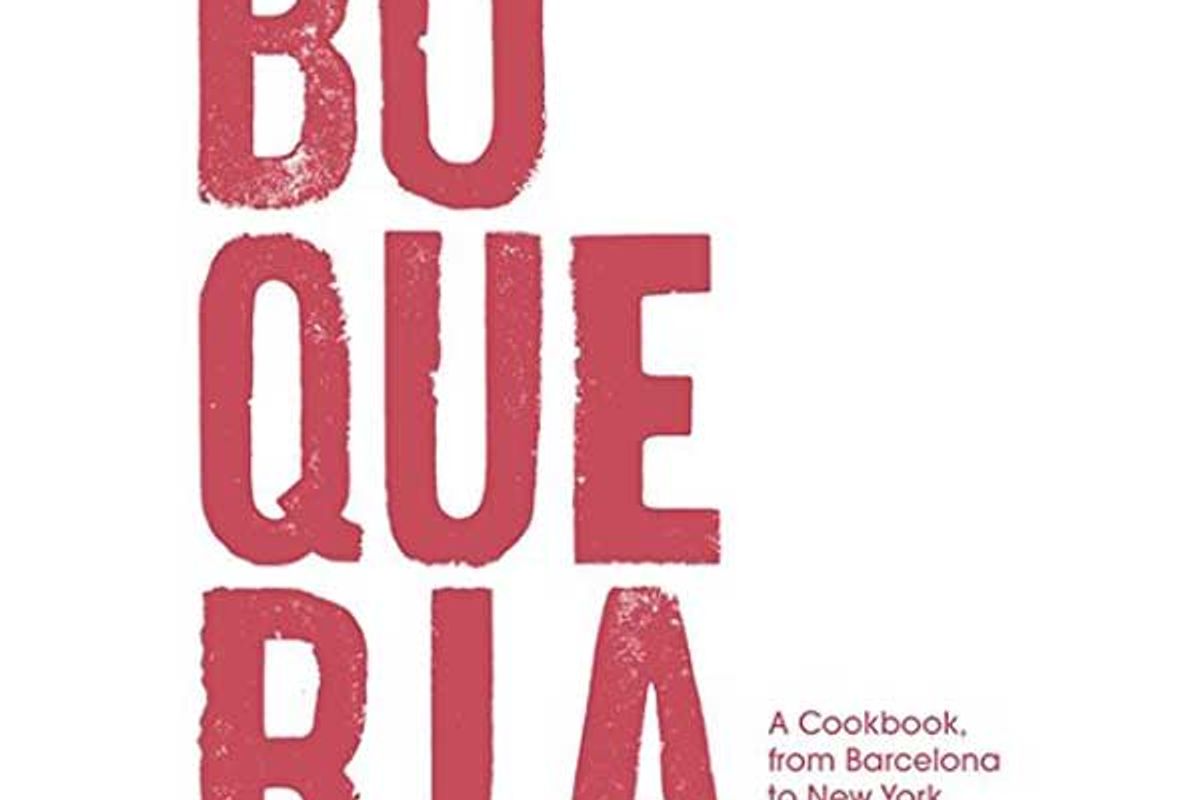 yann de rochefort zack bezunartea and marc vidal boqueria a cookbook from barcelona to new york
